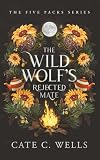 The Wild Wolf's Rejected Mate (The Five Packs Book 5)