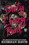 Dirty Crazy Bad: A Reverse Harem Romance (Dirty Crazy Bad Duet Book 1)