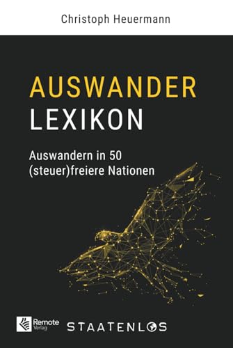 Staatenlos: Auswander Lexikon: Auswandern in 50 (steuer)freiere Nationen