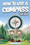 How to Use a Compass for Kids