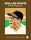 Willie Mays: Five Tools