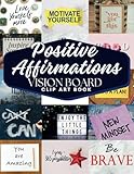 Positive Affirmations Vision Board Clip Art Book: Affirmation cards For key areas of life including family, health, finances, love, and many more. ... for men and women. (Empower Toolkit Series)