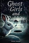 Ghost Girls and Rabbits