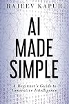 AI Made Simple: A Beginner’s Guide to Generative Intelligence (2nd Edition)