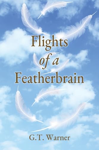 Cover of Flights of a Featherbrain by G T Warner