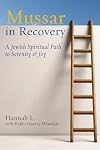 Mussar in Recovery: A Jewish Spiritual Path to Serenity & Joy