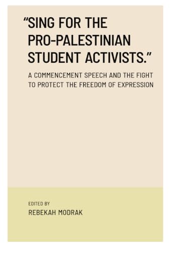 “Sing for the Pro-Palestinian Student Activists.” A Commencement Speech and the Fight to Protect the Freedom of Expression book cover