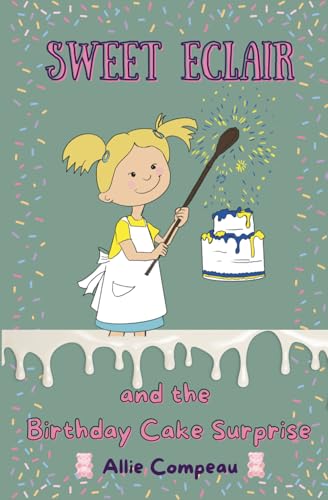 Cover of Sweet Eclair and the Birthday Cake Surprise