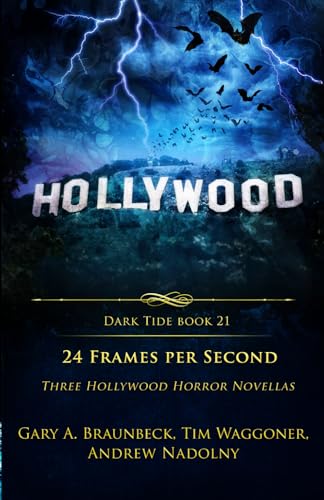 24 Frames Per Second: Three Hollywood Horror Novellas (By: Gary A. Braunbeck,Tim Waggoner,Andrew Nadolny) cover