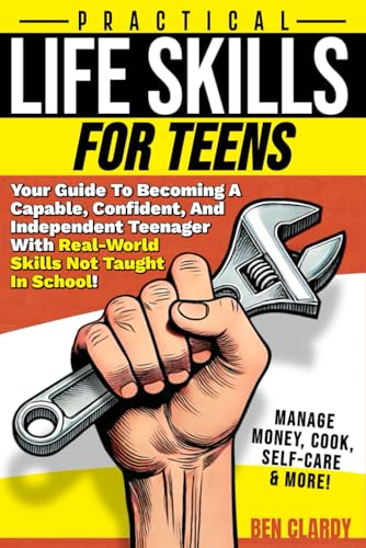Practical Life Skills for Teens : by Clardy, Ben