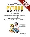 Absolute Beginner's Guide to Python Programming: Master Coding Quickly with Hands-On, Real-World Projects, Step-By-Step Guidance, and Comprehensive Learning for All Ages