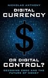 Digital Currency or Digital Control?: Decoding CBDC and the Future of Money
