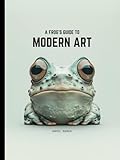 A Frog's Guide to Modern Art
