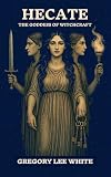 Hecate - The Goddess of Witchcraft
