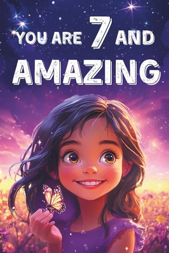 Cover of You Are 7 and Amazing! Inspiring Stories for 7 Year Old Girls