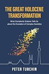 The Great Holocene Transformation: What Complexity Science Tells Us about the Evolution of Complex Societies
