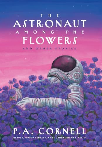 Cover: The Astronaut Among the Flowers and Other Stories