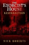 The Exorcist's House: Resurrection (The Exorcist's House Universe)