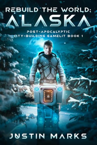 Rebuild the World: Alaska: Post-Apocalyptic City-Building GameLit Book 1 cover