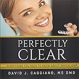 Perfectly Clear Everything You Need To Know About Invisalign