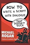 How To Write A Script With Dialogue That Doesnt Suck