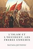 L'islam Et L'occident, Les Fr%C3%A8res Ennemis