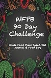 Wfpb 90 Day Challenge Whole Food Plantbased Diet Journal Food Log