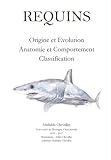 Requins: Origine Et Evolution, Anatomie Et Comportement, Classification