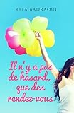 Il N'y A Pas De Hasard, Que Des Rendez Vous: Roman De D%C3%A9veloppement Personnel