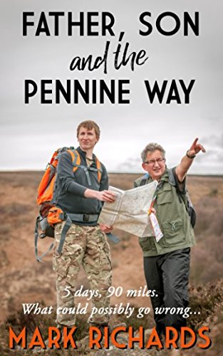 Father, Son and the Pennine Way: 5 days, 90 miles. What could possibly go wrong? book cover