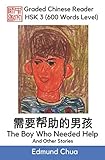 Graded Chinese Reader Hsk 3 600 Words Level The Boy Who Needed Help And Other Stories