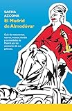 El Madrid De Almodvar La 1 Gua De Restaurantes Museos Tiendas Y Curiosidades De Madrid A Travs De Los Escenarios De Sus Pelculas Spanish Edition