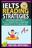 Ielts Reading Strategies The Ultimate Guide With Tips And Tricks On How To Get A Target Band Score Of 80 In 10 Minutes A Day