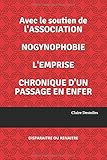 Avec Le Soutien De L'association Nogynophobie L'emprise Chronique D'un Passage En Enfer: Disparaitre Ou Renaitre