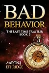 Bad Behavior (The Last Time Traveler #3)