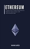 Ethereum Complete Guide To Understanding Ethereum Blockchain Smart Contracts Icos And Decentralized Apps Includes Guides On Buying Ether Cryptocurrencies And Investing In Icos