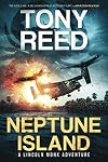 NEPTUNE ISLAND: A Fast Paced Action Adventure Thriller (A Lincoln Monk Adventure book 1)