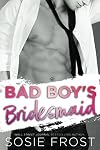 Bad Boy's Bridesmaid: A Secret Baby Romance