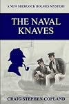 The Naval Knaves: A New Sherlock Holmes Mystery (New Sherlock Holmes Mysteries Book 27)