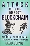 Attack of the 50 Foot Blockchain: Bitcoin, Blockchain, Ethereum & Smart Contracts