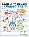How To Draw Kawaii Cute Animals Characters 3 Easy To Draw Anime And Manga Drawing For Kids Cartooning For Kids Learning How To Draw Super Cute Kawaii Animals Characters Doodles Things