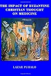The Impact of Byzantine Christian Thought on Modern Medicine