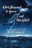 What Happened to Greece… And Now What?