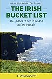 The Irish Bucket List 101 Places To See In Ireland Before You Die