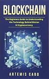 Blockchain: The Beginners Guide To Understanding The Technology Behind Bitcoin & Cryptocurrency (The Future of Money)