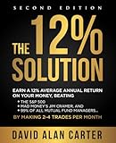The 12 Solution Earn A 12 Average Annual Return On Your Money Beating The Sp 500 Mad Moneys Jim Cramer And 99 Of All Mutual Fund Managers By Making 24 Trades Per Month