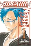 Bleach Cant Fear Your Own World Vol 1 1
