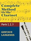 Complete Method For The Clarinet In Three Parts Part 1 Part 2 Part 3