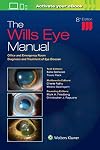 The Wills Eye Manual: Office and Emergency Room Diagnosis and Treatment of Eye Disease