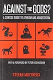 Against The Gods A Concise Guide To Atheism And Agnosticism